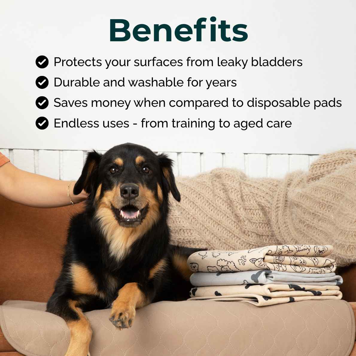 A black and tan dog sits on a beige cushion in a living room setting, with a stack of folded pet pads beside it and a person's arm visible. The image includes a text header reading 'Benefits' with bullet points about leak protection, durability, cost savings, and long use life.